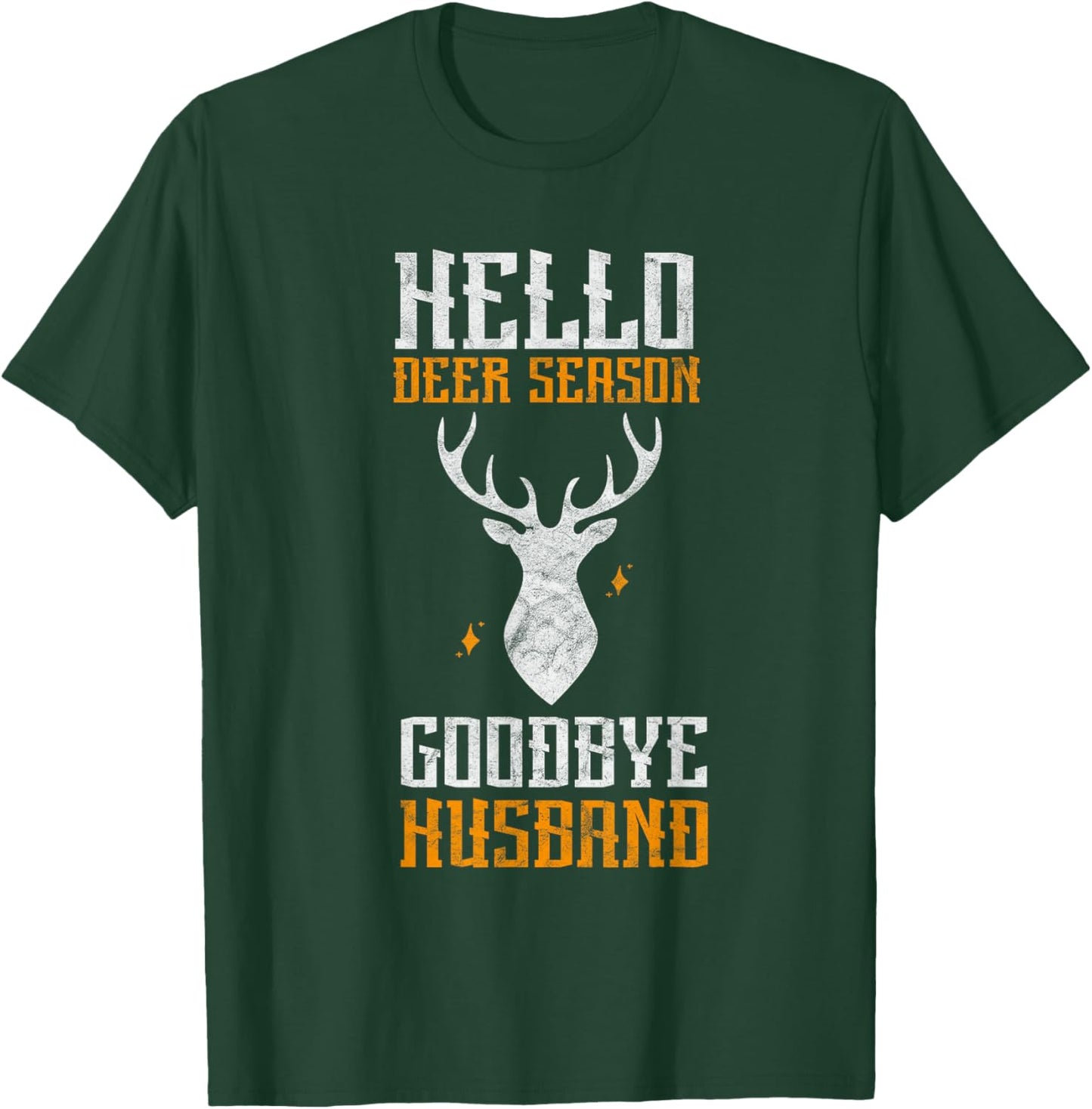 Hello Deer Season Goodbye Husband Funny Deer Hunting T-Shirt - T-Shirt | Forest