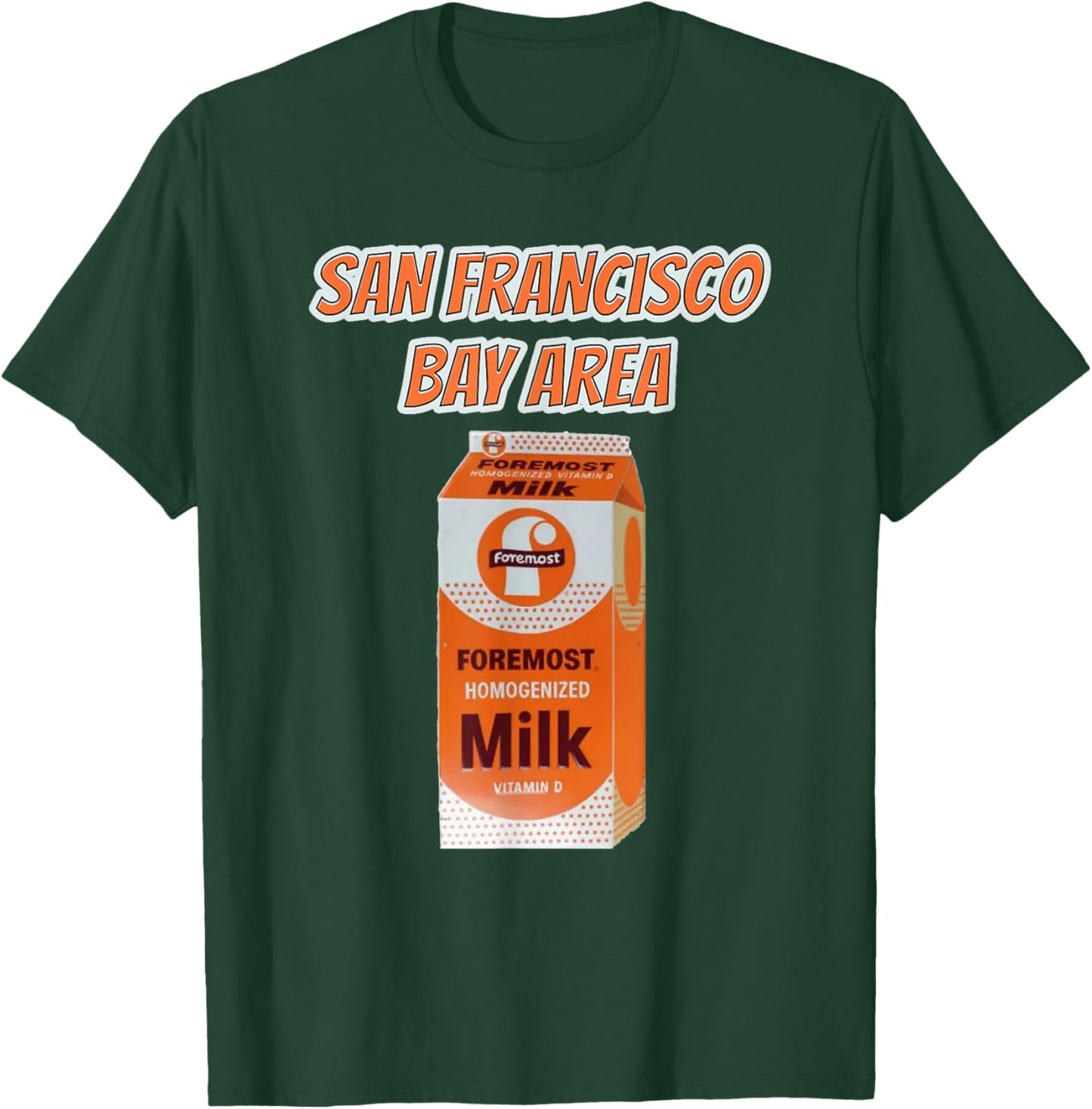 San Francisco Bay Area Local Wholesome Milk Is Foremost D T-Shirt - T-Shirt | Forest