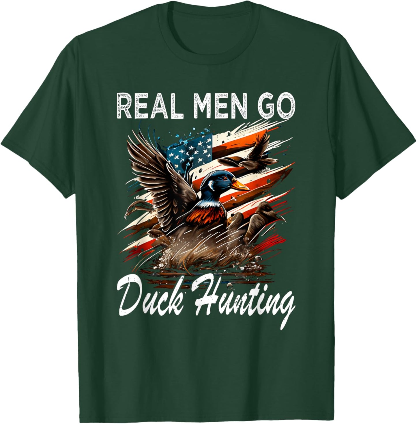 Real Men Go Duck Hunting T-Shirt - T-Shirt | Forest