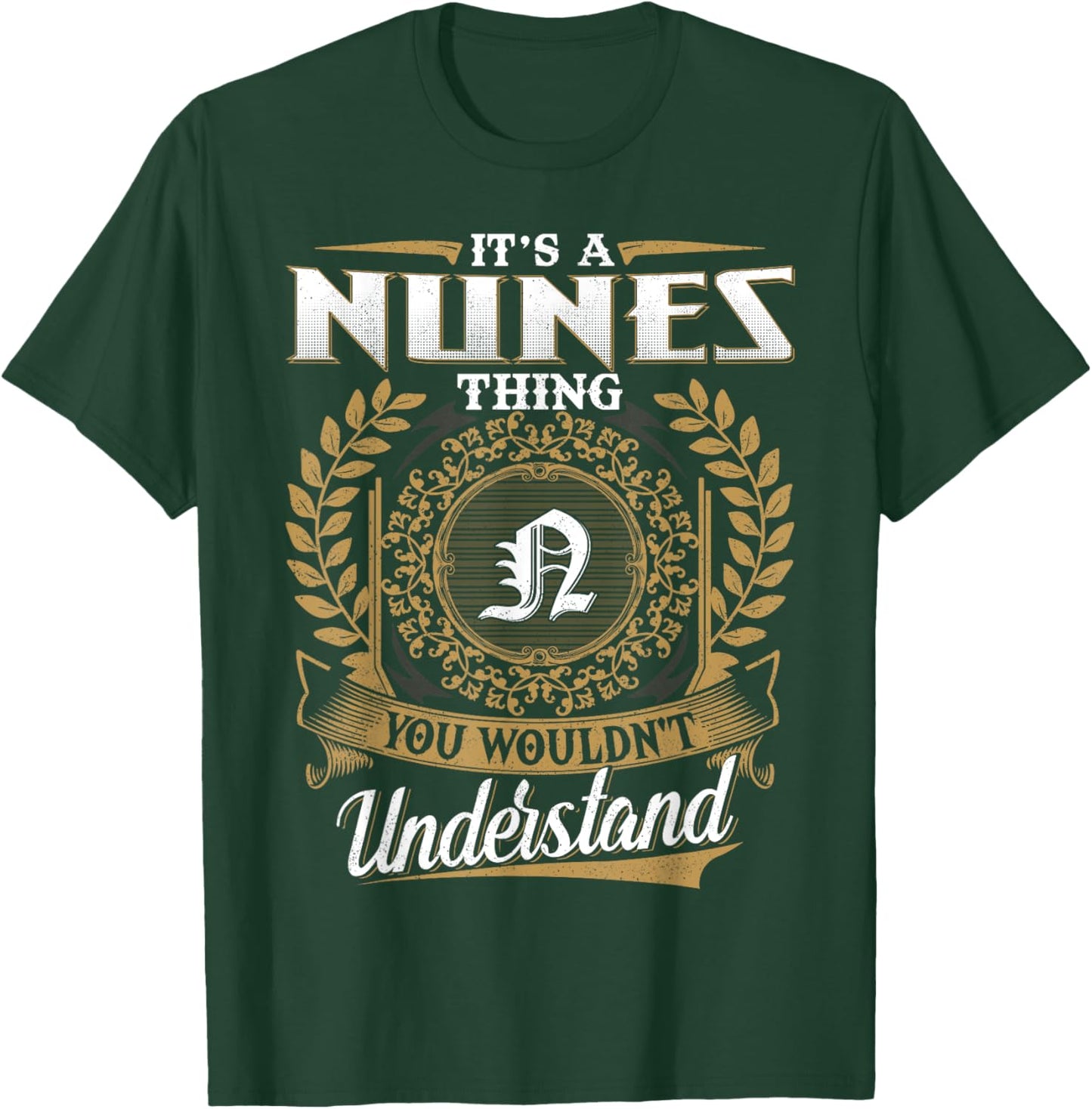 It's A NUNES Thing You Wouldn't Understand Dad Father's Day T-Shirt - T-Shirt | Forest