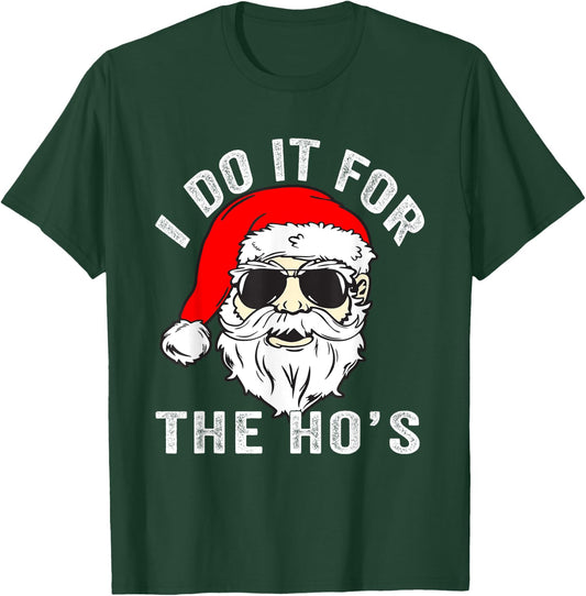 Funny Christmas Santa I Do It For The Hos Holiday Mood Gifts T-Shirt - T-Shirt | Forest