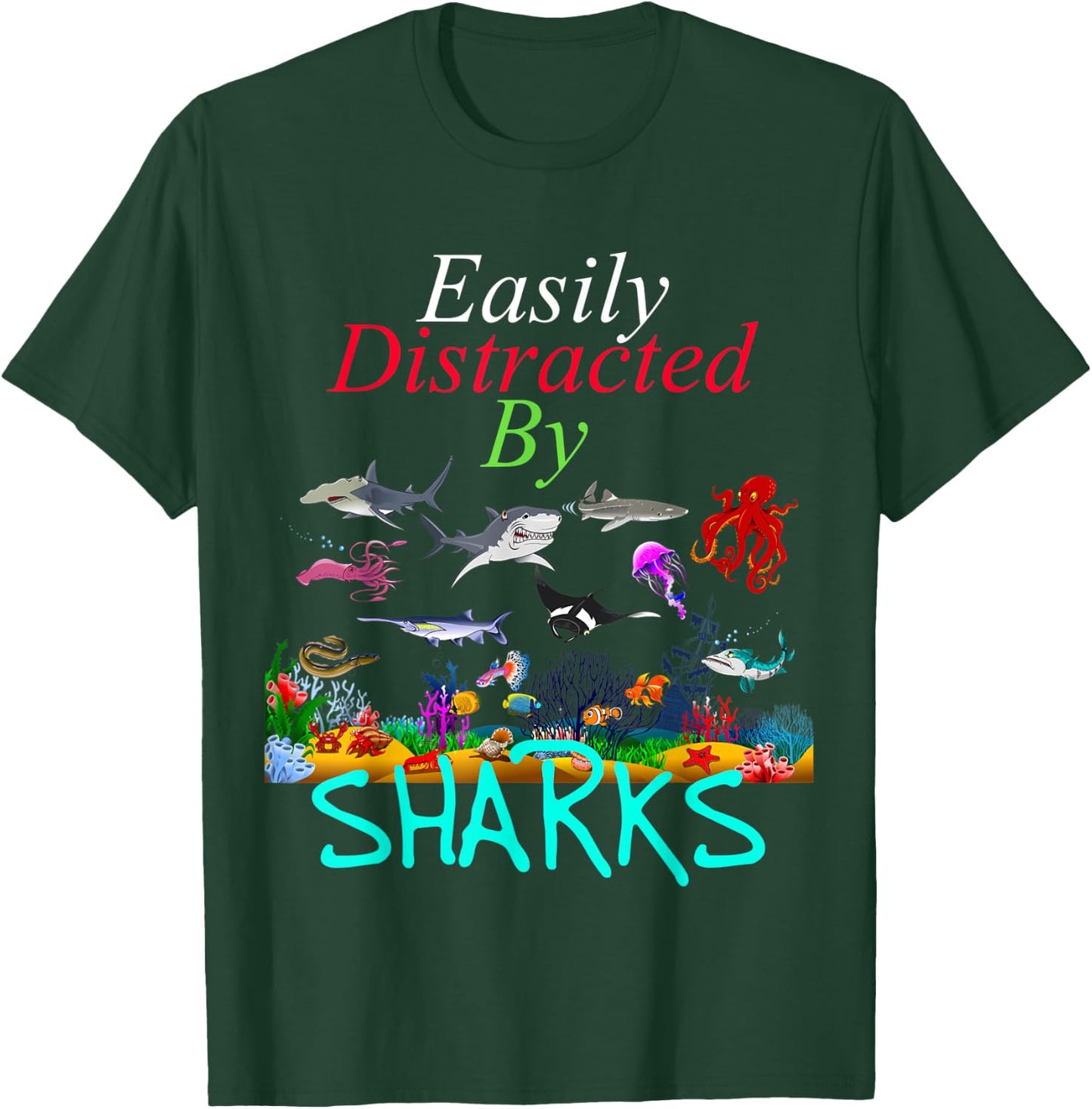 Easily Distracted by Sharks Funny Sharks Lover T-Shirt - T-Shirt | Forest