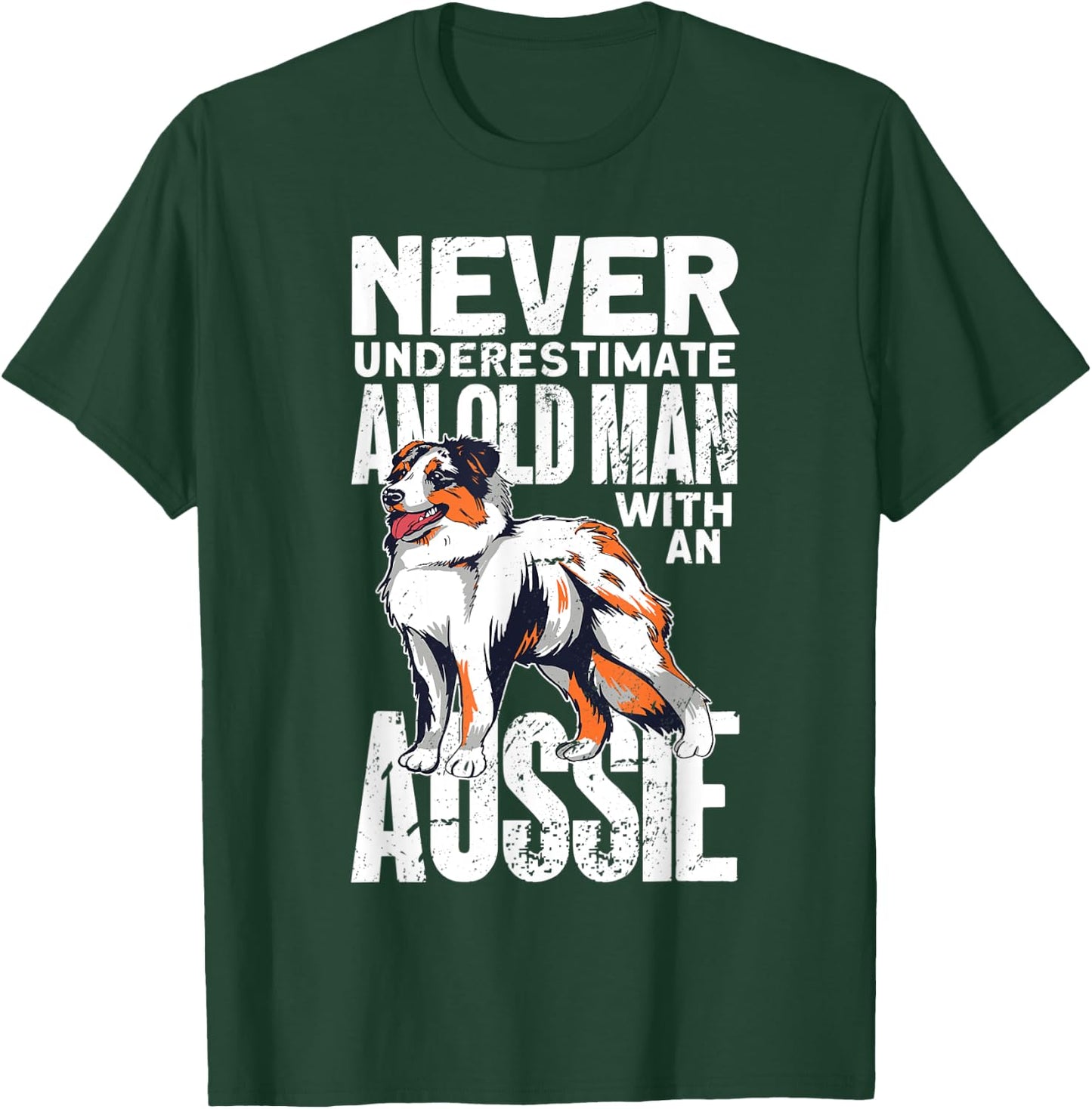 Never Underestimate An Old Man With An Aussie T-Shirt - T-Shirt | Forest