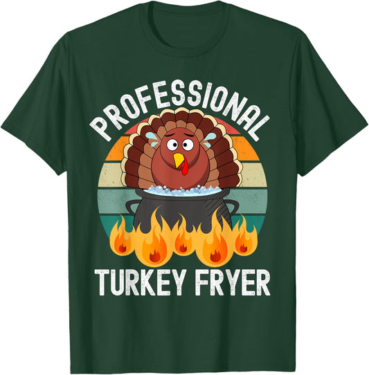 Professional Deep Fried Turkey Cook Thanksgiving Day Funny T-Shirt - T-Shirt | Forest
