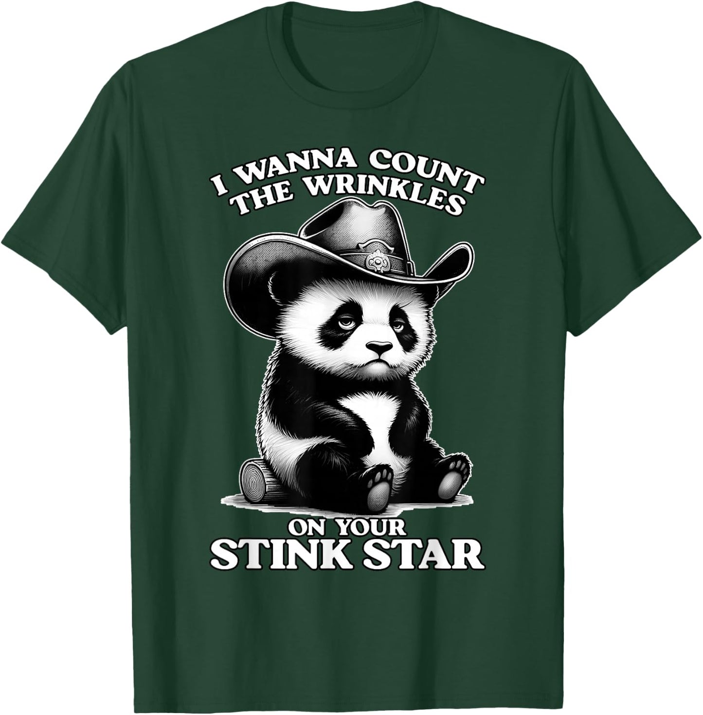 I Wanna Count THE Wrinkles ON Your Stink Star Embarrassing T-Shirt - T-Shirt | Forest