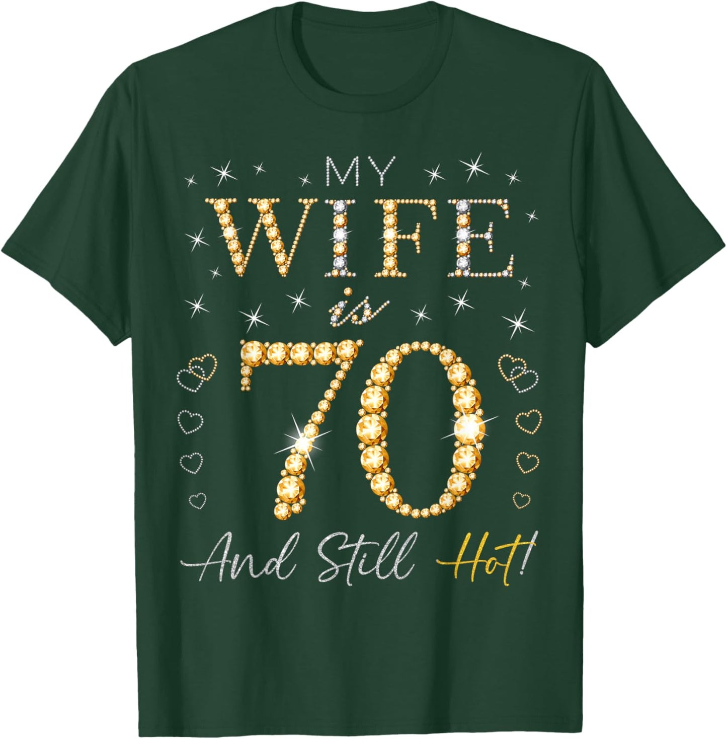 My Wife Is 70 And Still Hot My Wife 70th Birthday Cute T-Shirt - T-Shirt | Forest