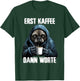 Erst Kaffee dann Worte, Lustiger Morgenmuffel Spruch, Kaffee T-Shirt - T-Shirt | Forest