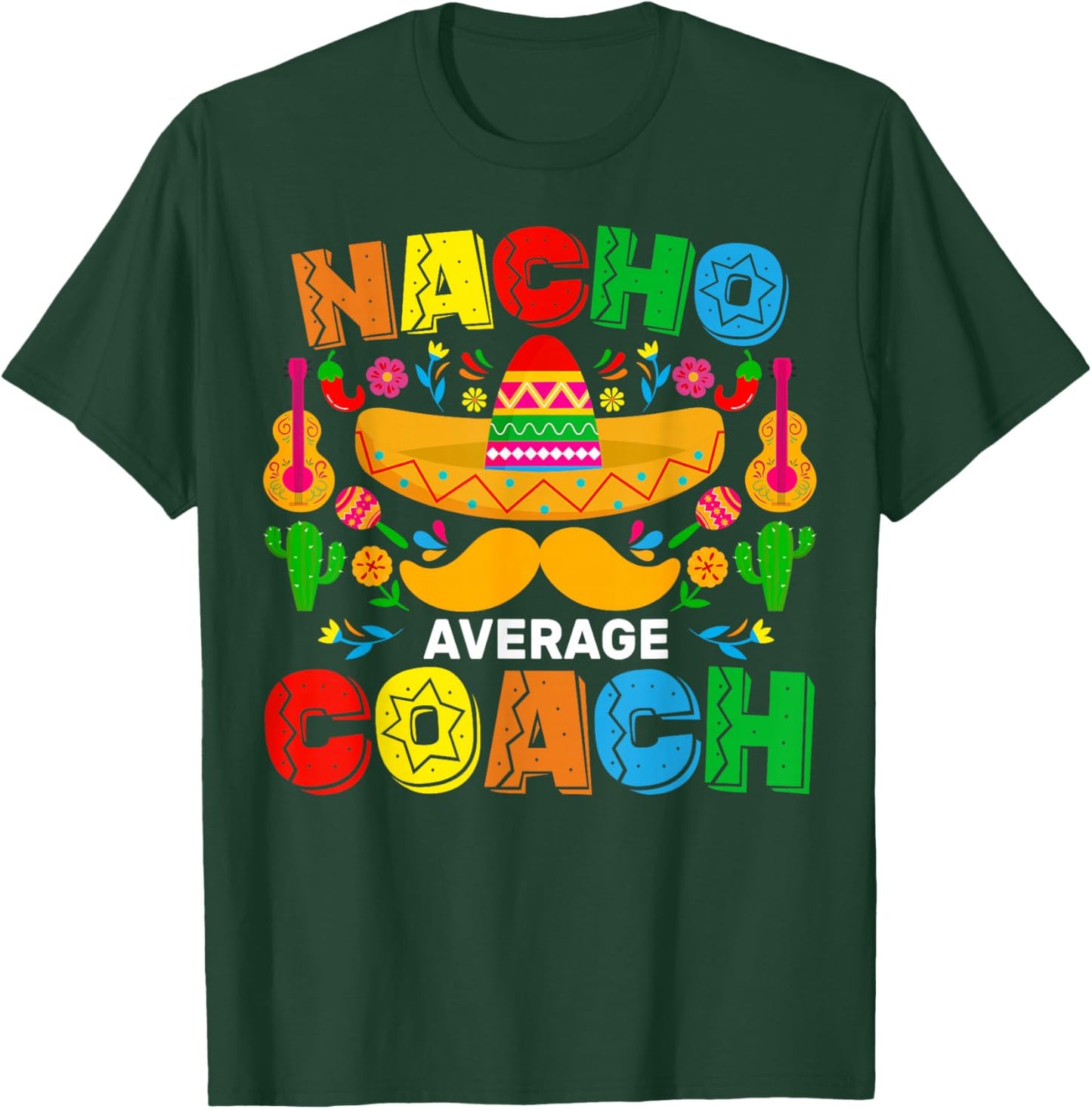 Nacho Average Coach Cinco De Mayo Mexican Family Matching T-Shirt - T-Shirt | Forest