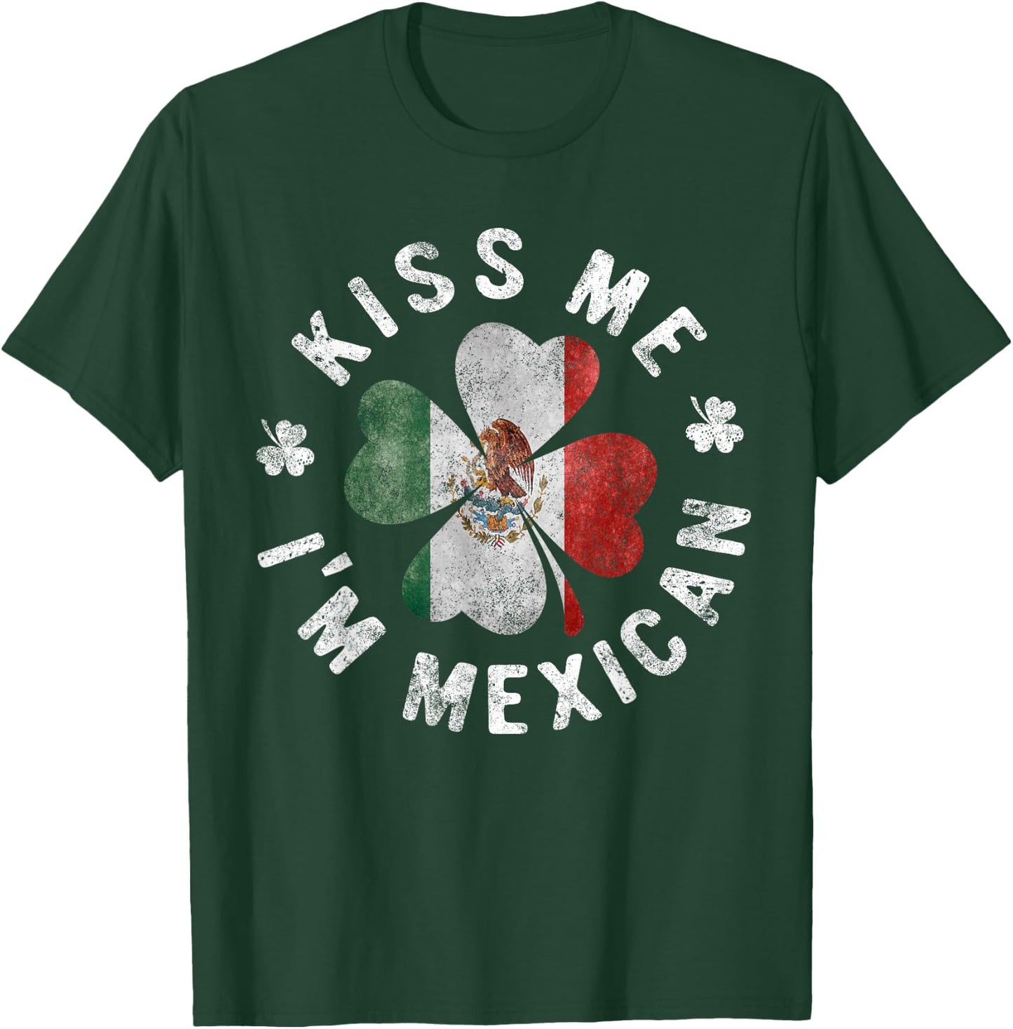 Kiss Me I'm Mexican St Patrick's Day Mexico Gift T-Shirt - T-Shirt | Forest