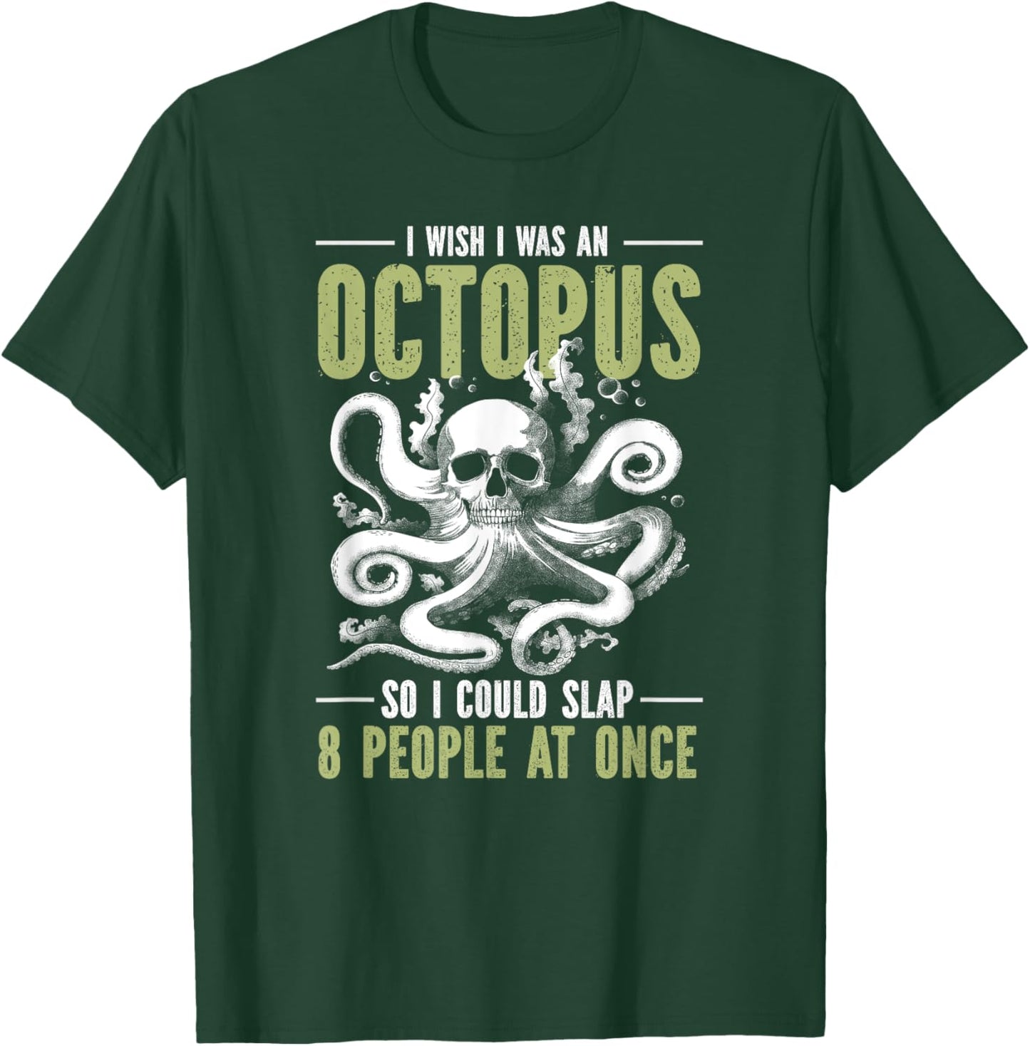 I Wish I Was An Octopus So I Could Slap 8 People At Once T-Shirt - T-Shirt | Forest