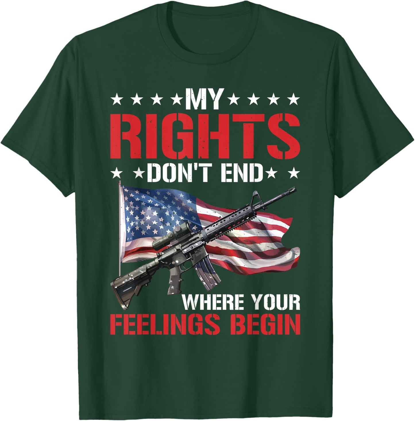 My Rights Don't End Where Your Feelings Begin T-Shirt - T-Shirt | Forest