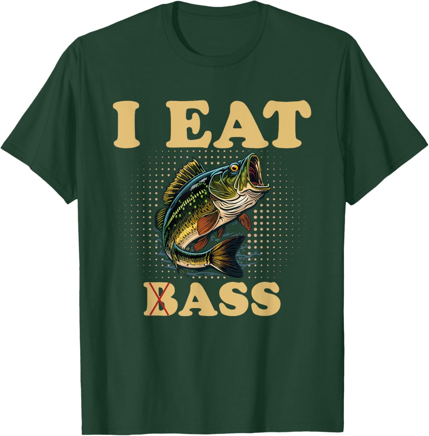 I Eat Bass Humor Fishing T-Shirt - T-Shirt | Forest
