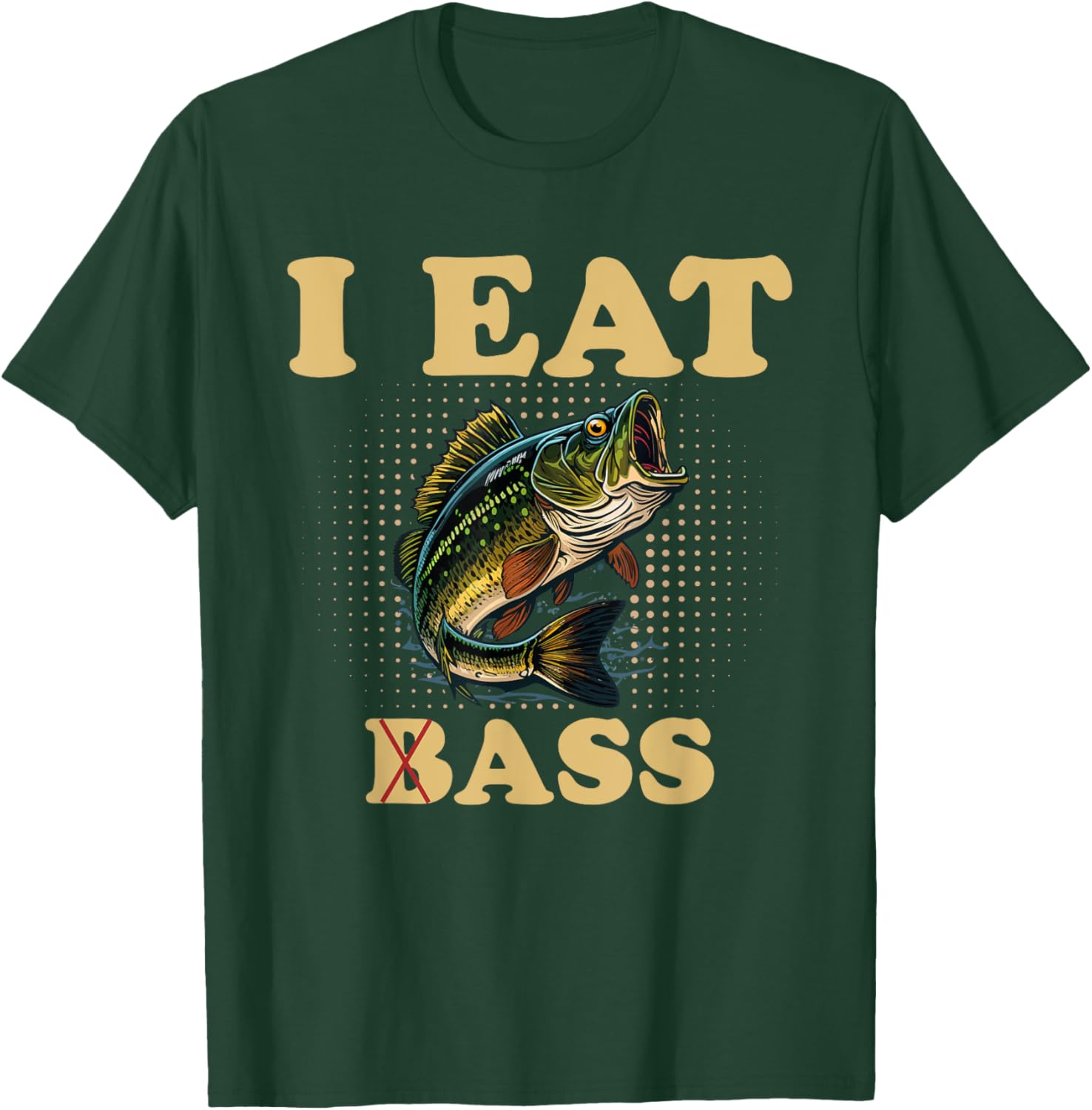 I Eat Bass Humor Fishing T-Shirt - T-Shirt | Forest