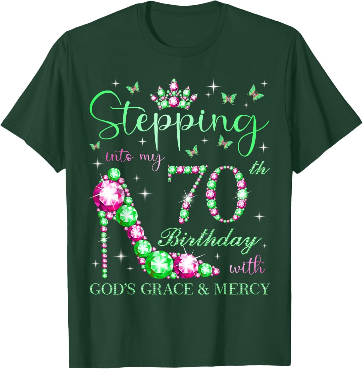 Stepping Into My 70th Birthday With God's Grace & Mercy T-Shirt - T-Shirt | Forest