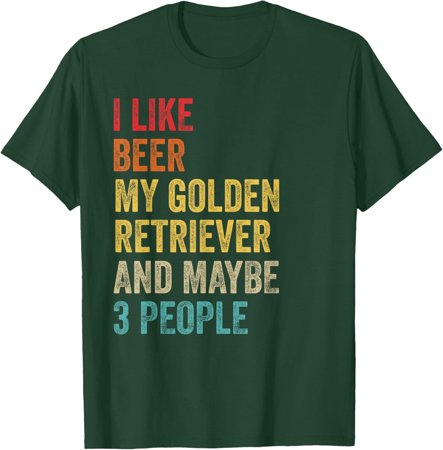 I Like Beer My Golden Retriever & Maybe 3 People Dog Owner T-Shirt - T-Shirt | Forest