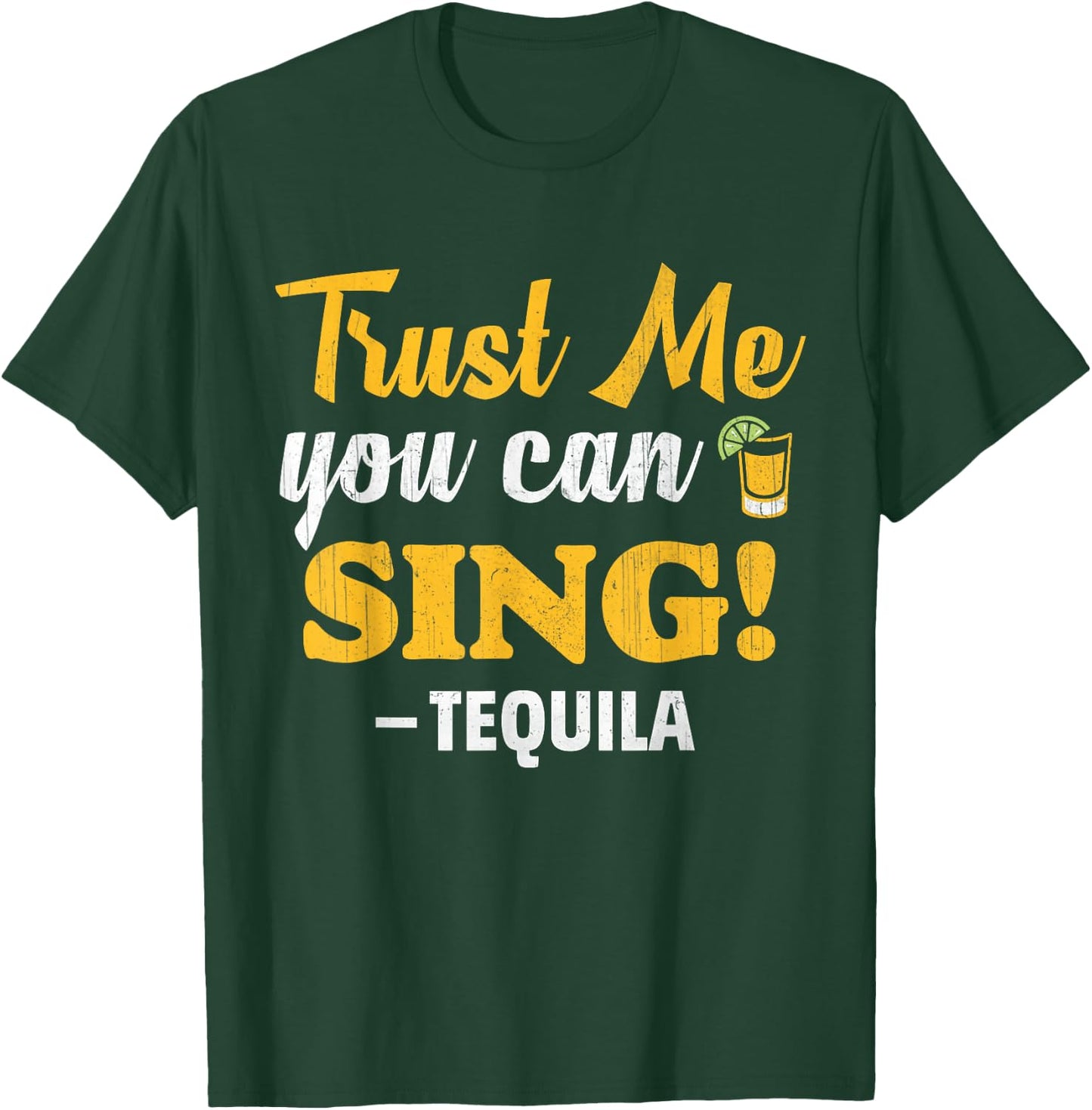 Trust Me You Can Sing - Funny Tequila Karaoke T-Shirt - T-Shirt | Forest