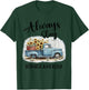 Sunflower Truck Farm Always Stay Humble And Kind T-Shirt - T-Shirt | Forest