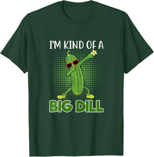 I'm Kind Of A Big Dill Funny Pickle Gift Pickle Food Costume T-Shirt - T-Shirt | Forest