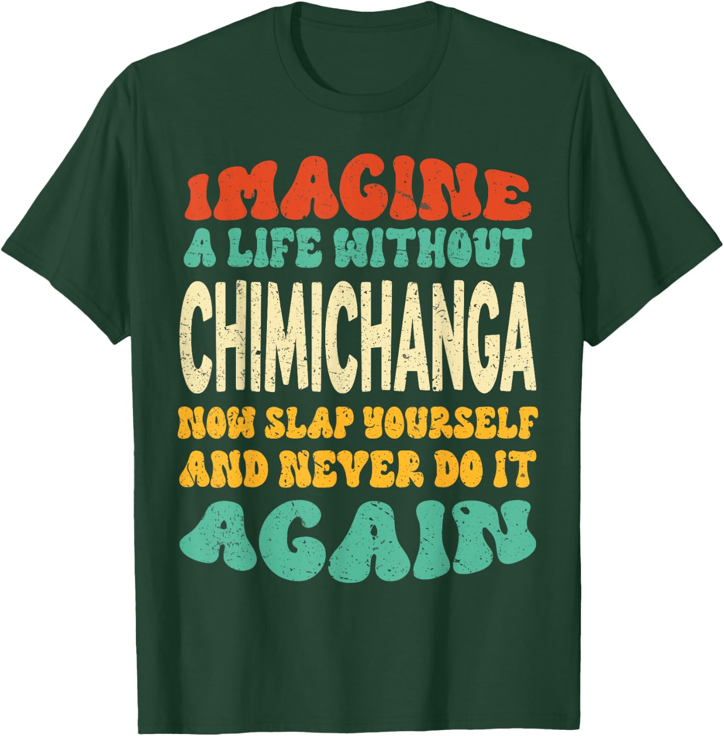 Funny Food Chimichanga Quote For Chimichanga Lovers T-Shirt - T-Shirt | Forest