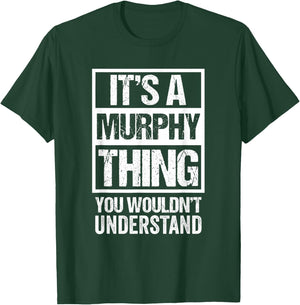It's A Murphy Thing You Wouldn't Understand Family Name T-Shirt - T-Shirt | Forest