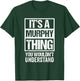 It's A Murphy Thing You Wouldn't Understand Family Name T-Shirt - T-Shirt | Forest