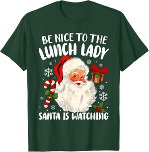 Christmas Be Nice to The Lunch Lady Santa is Watching T-Shirt - T-Shirt | Forest
