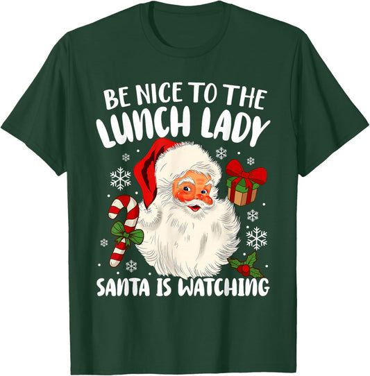 Christmas Be Nice to The Lunch Lady Santa is Watching T-Shirt - T-Shirt | Forest