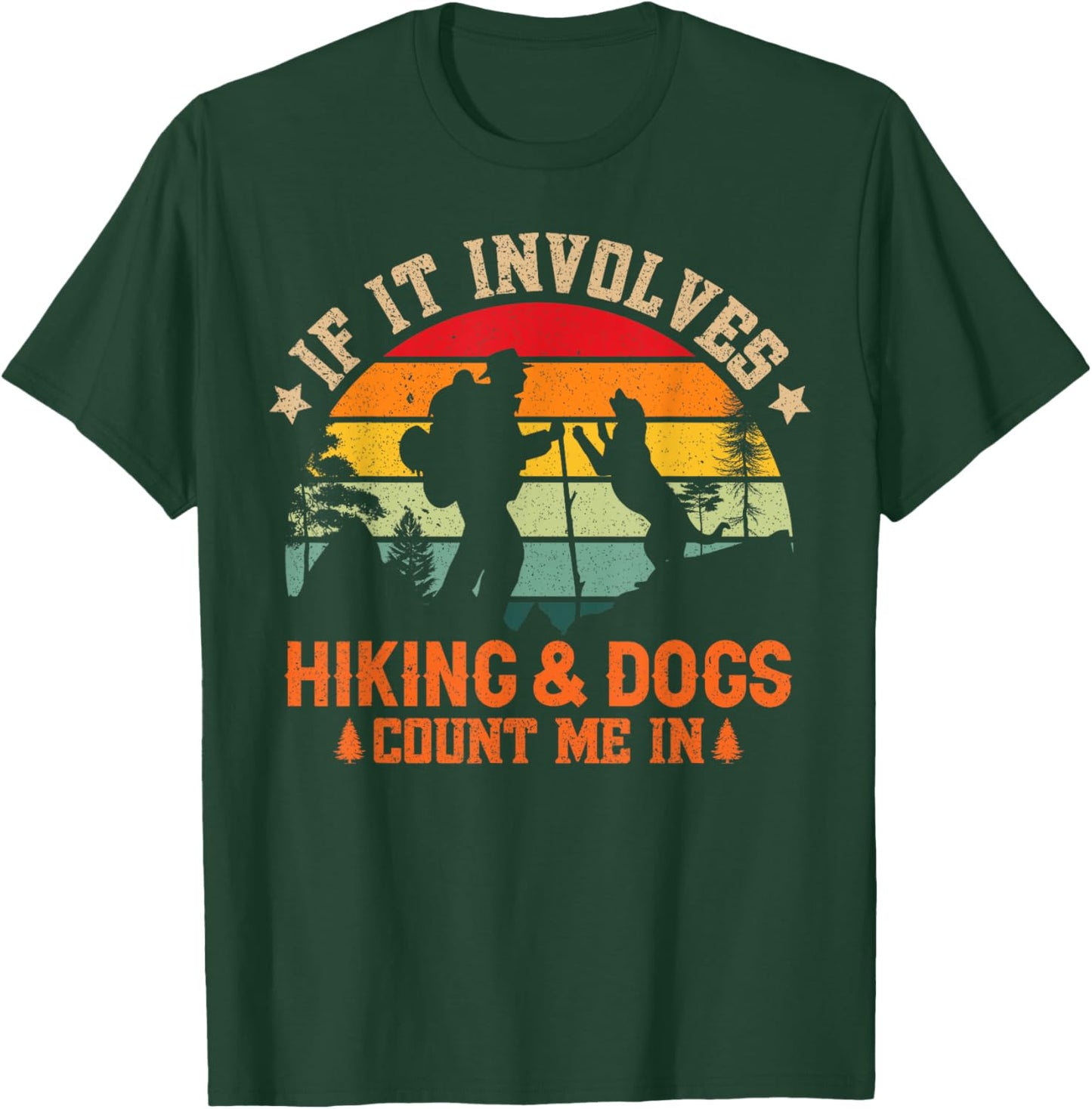 If It Involves Hiking And Dogs Count Me In - Funny Dog Lover Women T-Shirt - T-Shirt | Forest