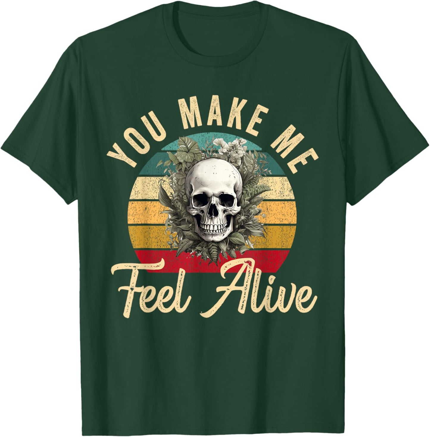 You Make Me Feel Alive Plant Skeleton Gardener Gardening T-Shirt - T-Shirt | Forest