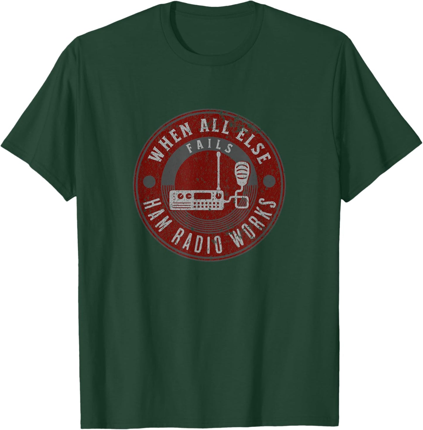 When All Else Fails Ham Radio Works - Fun Ham Radio Hobby T-Shirt - T-Shirt | Forest