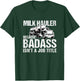 Truck Driver Milk Hauler Because Badass Isn't a Job Title T-Shirt - T-Shirt | Forest