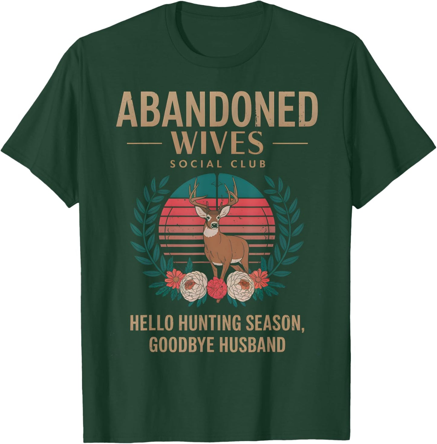 Abandoned Wives Social Club Hunter Husband Hunting Season T-Shirt - T-Shirt | Forest