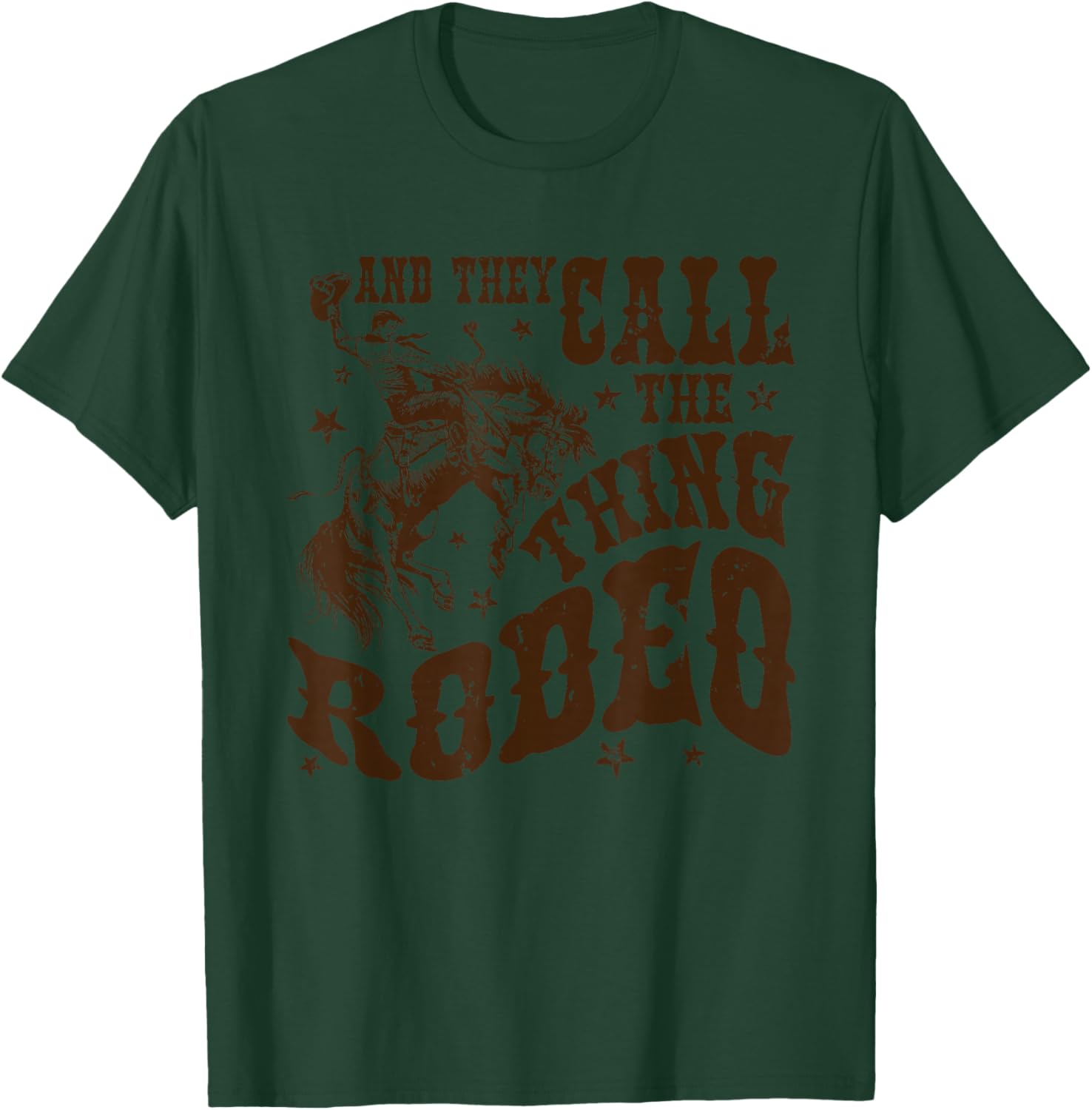 And They Call The Thing Rodeo, Western Cowboy, Country Music T-Shirt - T-Shirt | Forest