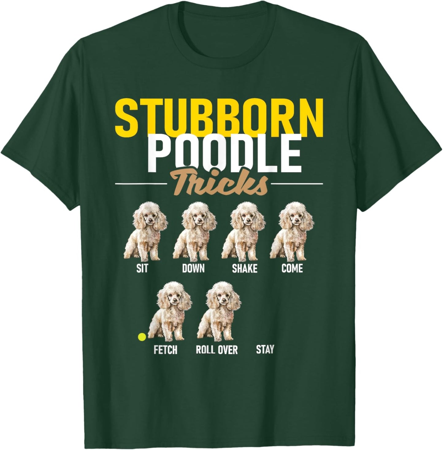 Stubborn Poodle Tricks - Puppy Canine Lover Dog Owner T-Shirt - T-Shirt | Forest