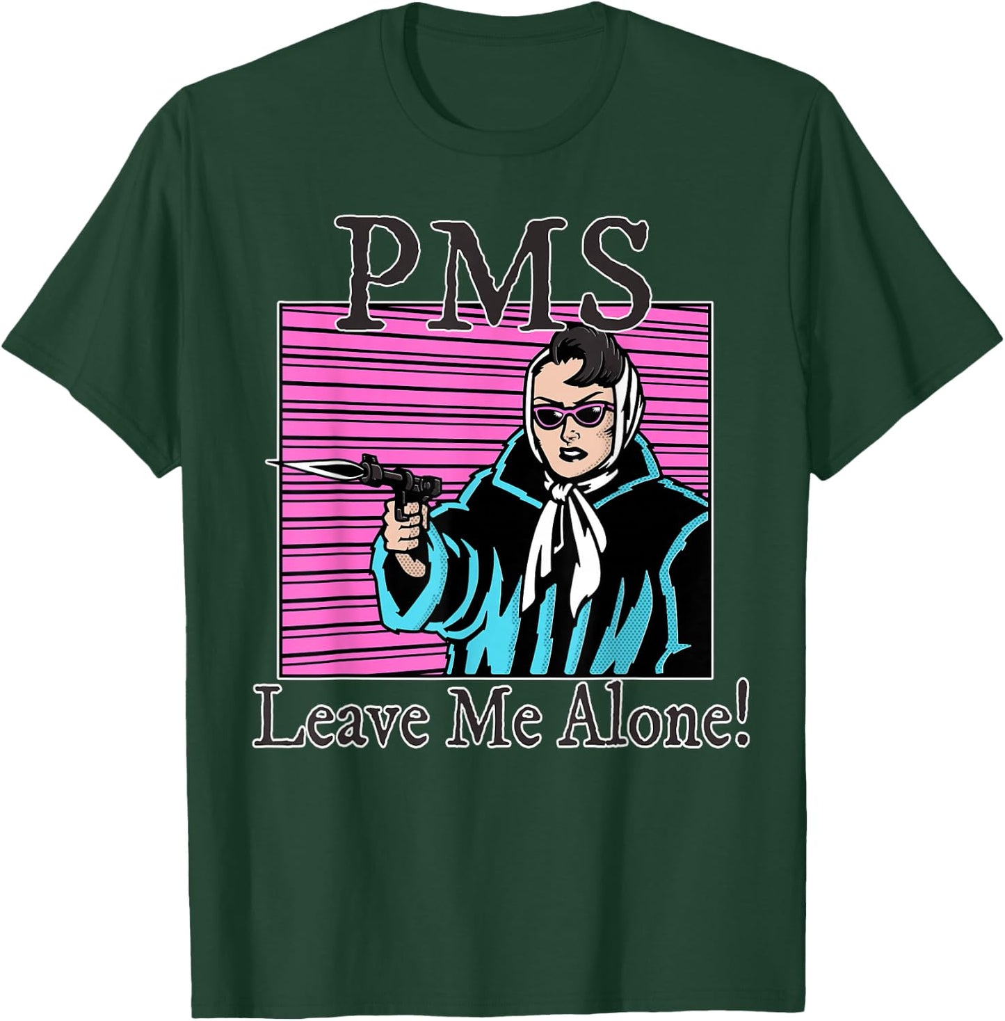 Leave Me Alone PMS Period Pain Feminist Comic T-Shirt - T-Shirt | Forest
