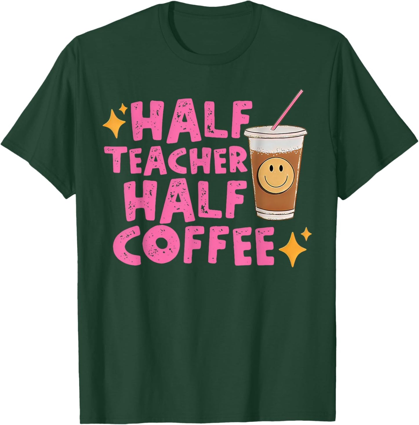 Half Teacher Half Coffee T-Shirt - T-Shirt | Forest