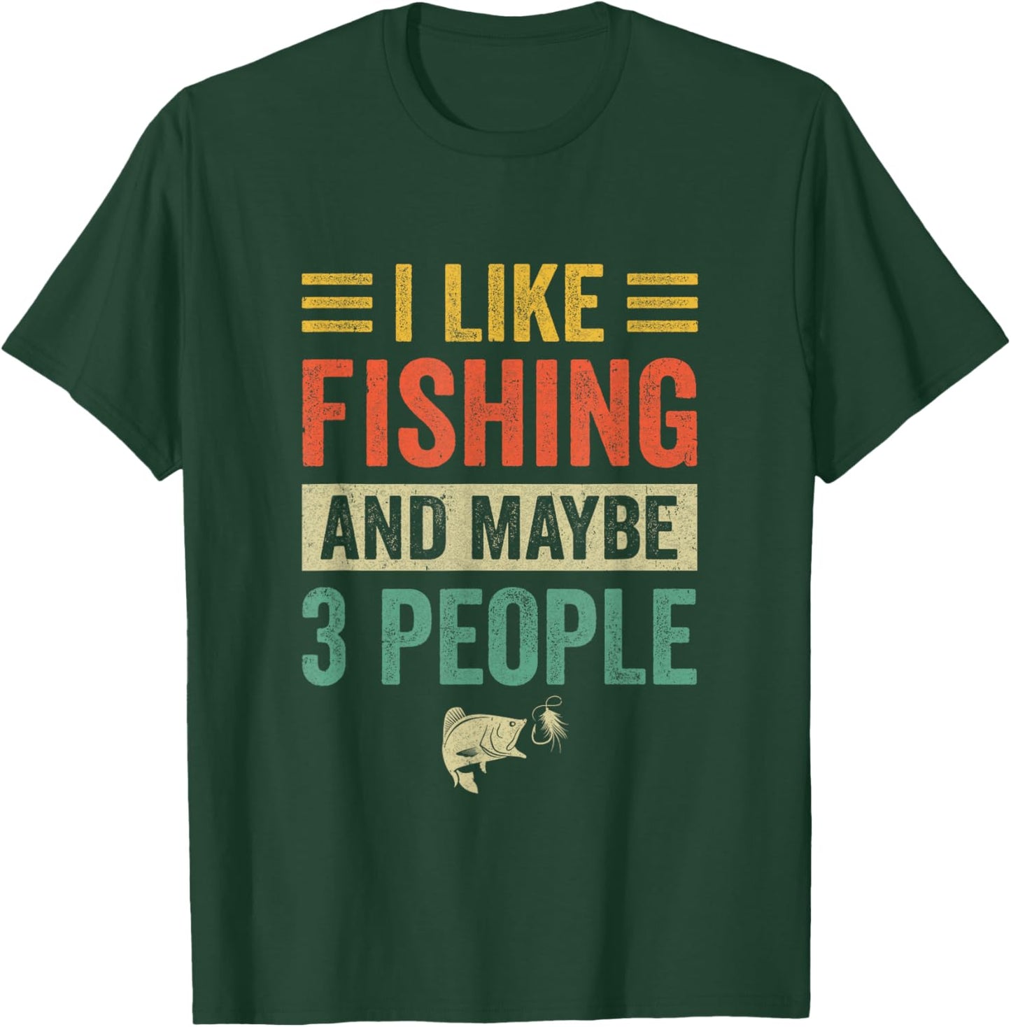 I Like Fishing And Maybe 3 People Funny Fishing Men Lover T-Shirt - T-Shirt | Forest