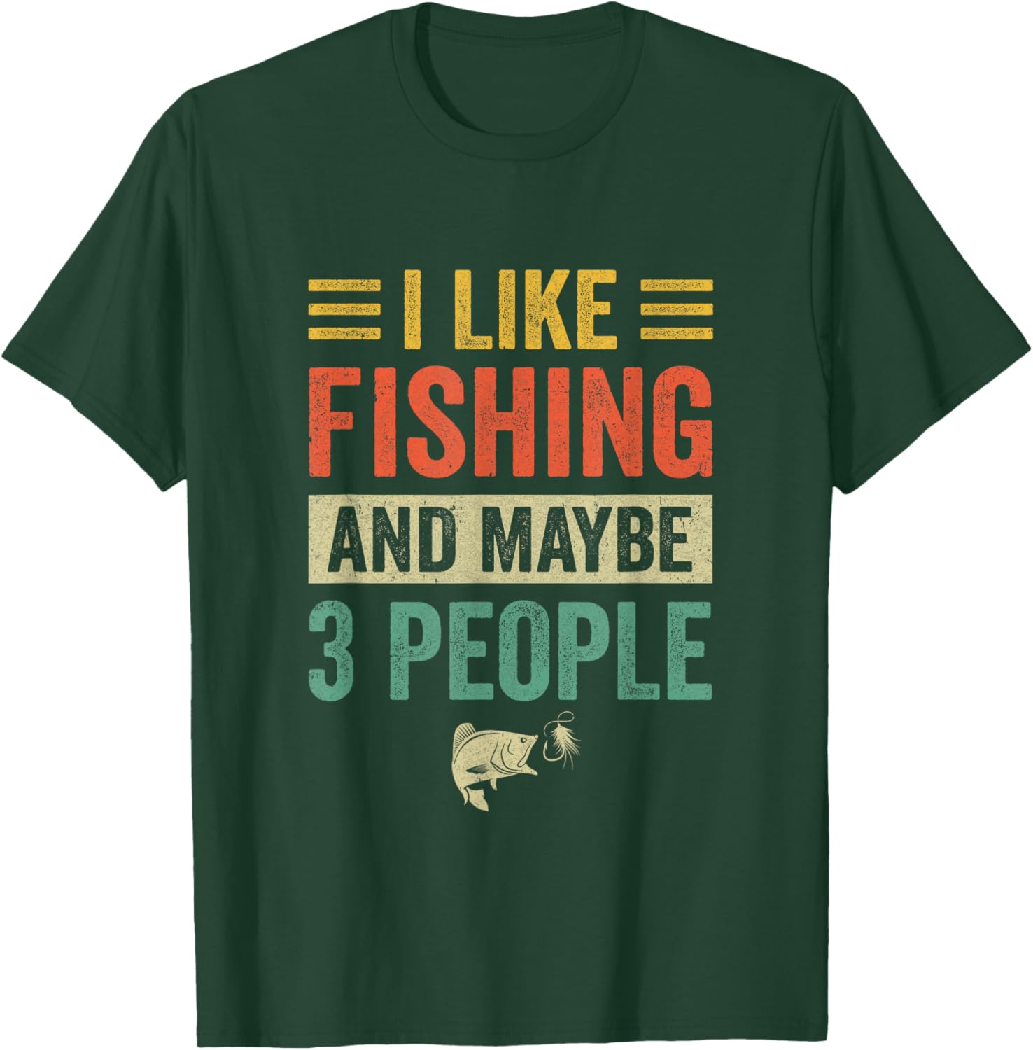 I Like Fishing And Maybe 3 People Funny Fishing Men Lover T-Shirt - T-Shirt | Forest