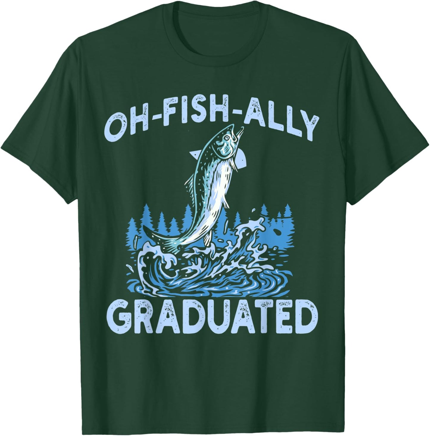 Oh Fish Ally Graduated Fishing Graduation Her T-Shirt - T-Shirt | Forest