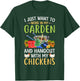 I Just Want To Work In My Garden And Hangout With Chickens T-Shirt - T-Shirt | Forest