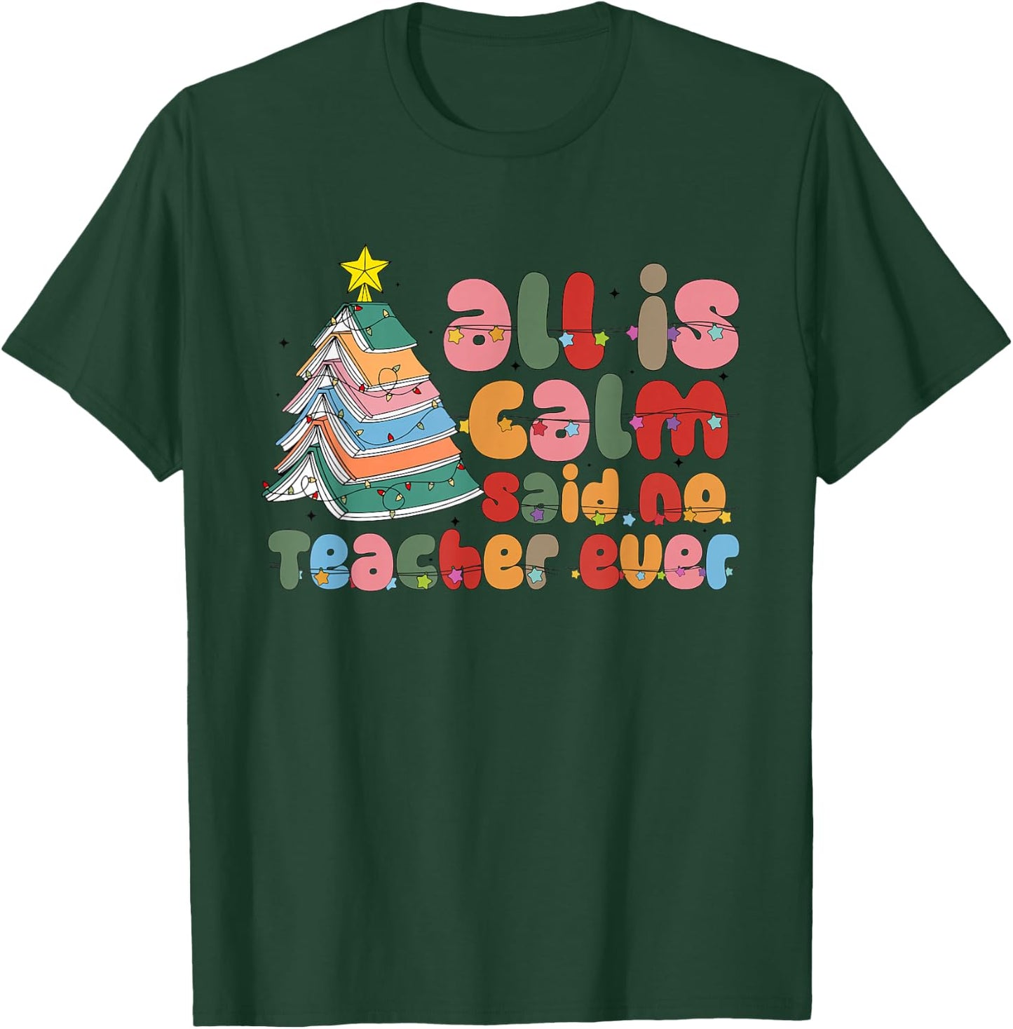All is Calm Said No Teacher Ever Book Christmas Tree Holiday T-Shirt - T-Shirt | Forest