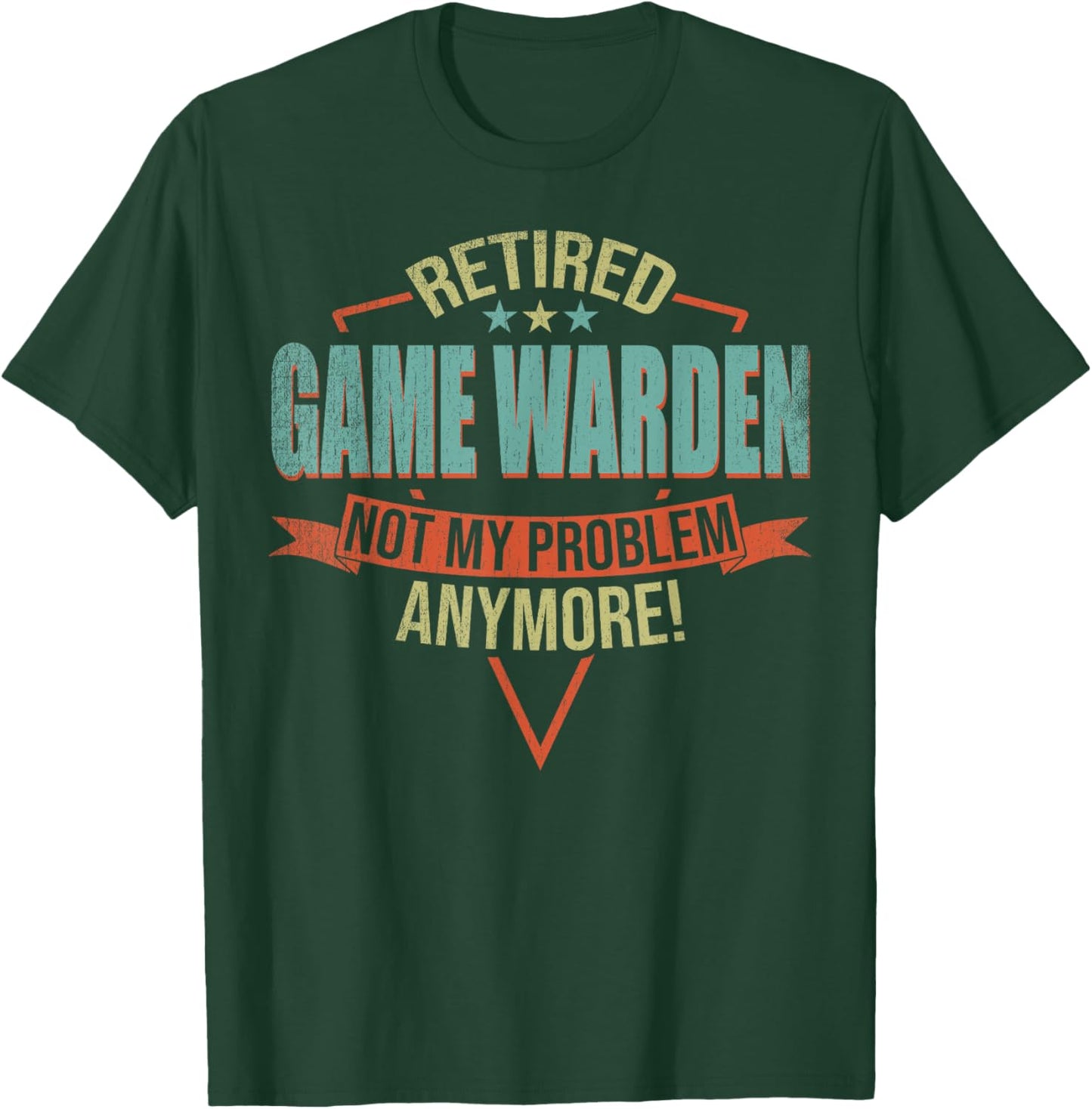 Funny Quote For Retired Game Warden T-Shirt - T-Shirt | Forest
