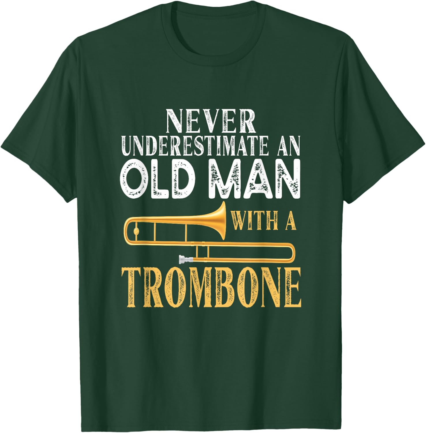 Never Underestimate An Old Man With A Trombone Gift T-Shirt - T-Shirt | Forest
