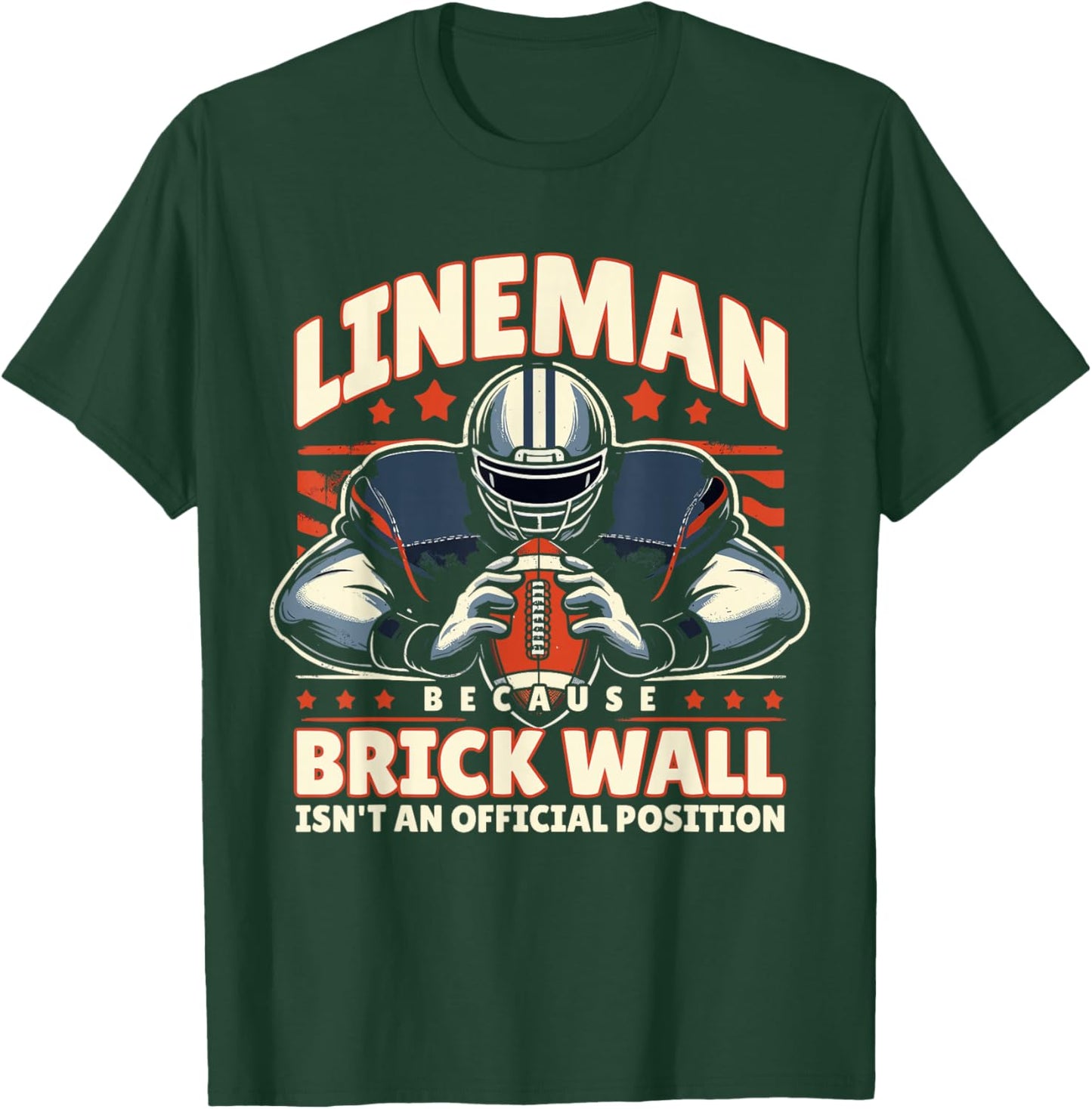 Lineman Because Brick Wall Isn't an Official Position T-Shirt - T-Shirt | Forest