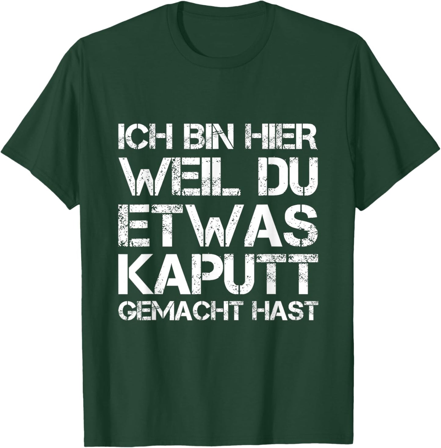 Ich Bin Hier Weil Du Was Kaputt Gemacht Hast Handwerker T-Shirt - T-Shirt | Forest