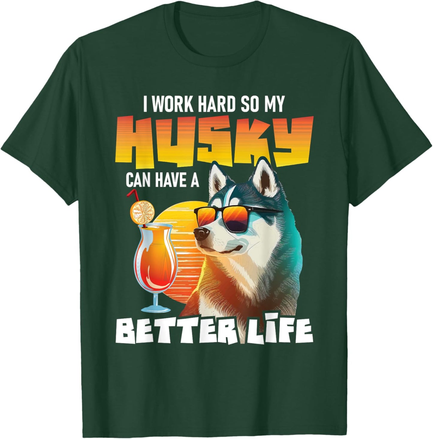 I Work Hard So My Husky Can Have A Better Life - Dog Lover Women T-Shirt - T-Shirt | Forest