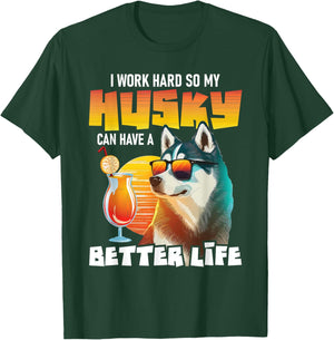 I Work Hard So My Husky Can Have A Better Life - Dog Lover Women T-Shirt - T-Shirt | Forest