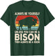 Always Be Yourself Funny Bison Retro Buffalo Men Women Kids T-Shirt - T-Shirt | Forest