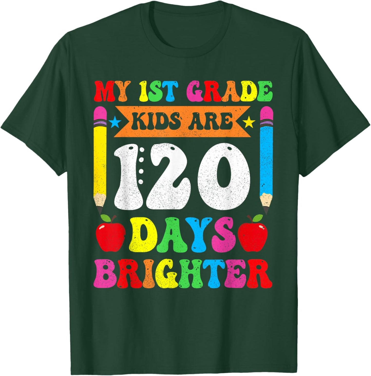 My 1st Grade Kids Are 120 Days Brighther 120th Day Teacher T-Shirt - T-Shirt | Forest