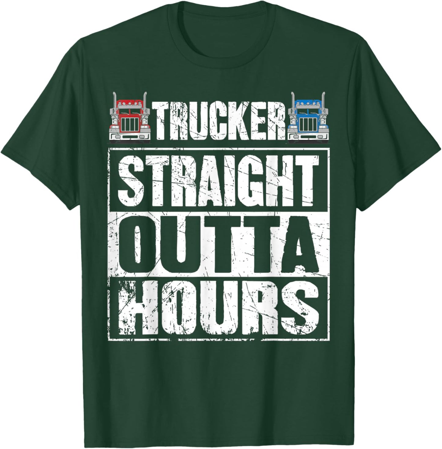 Trucker Straight Outta Hours Funny Truck Driver T-Shirt - T-Shirt | Forest